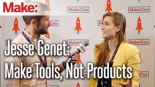 Famous Jesse Genet: Make Tools, Not Products Wealth