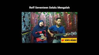 Download Lagu Reff Lagu Seventeen Selalu Mengalah MP3
