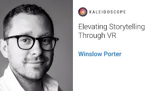 Elevating Storytelling Through VR with Winslow Porter