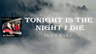 Palaye Royale - Tonight Is The Night I Die (Lyrics)