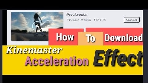 How to download acceleration effect in kinemaster
