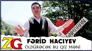 Ferid Haciyev - Oldurecek bu qiz meni 2023