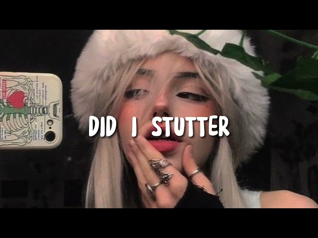 did I stutter? (sped up and reverb) class=