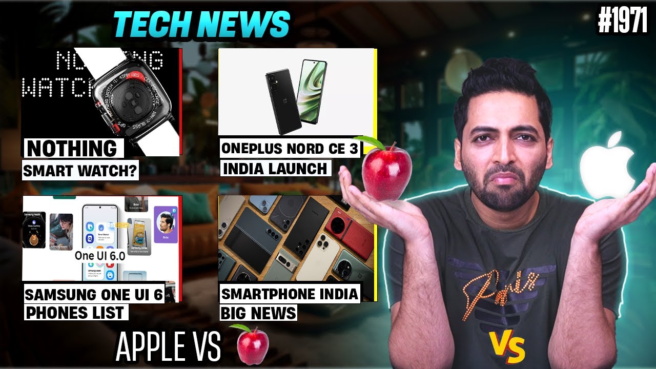 Apple vs 🍎,India Smartphone, OneUI 6.0 Update List,Oneplus Nord CE 3 India Launch,Nothing Smartwatch