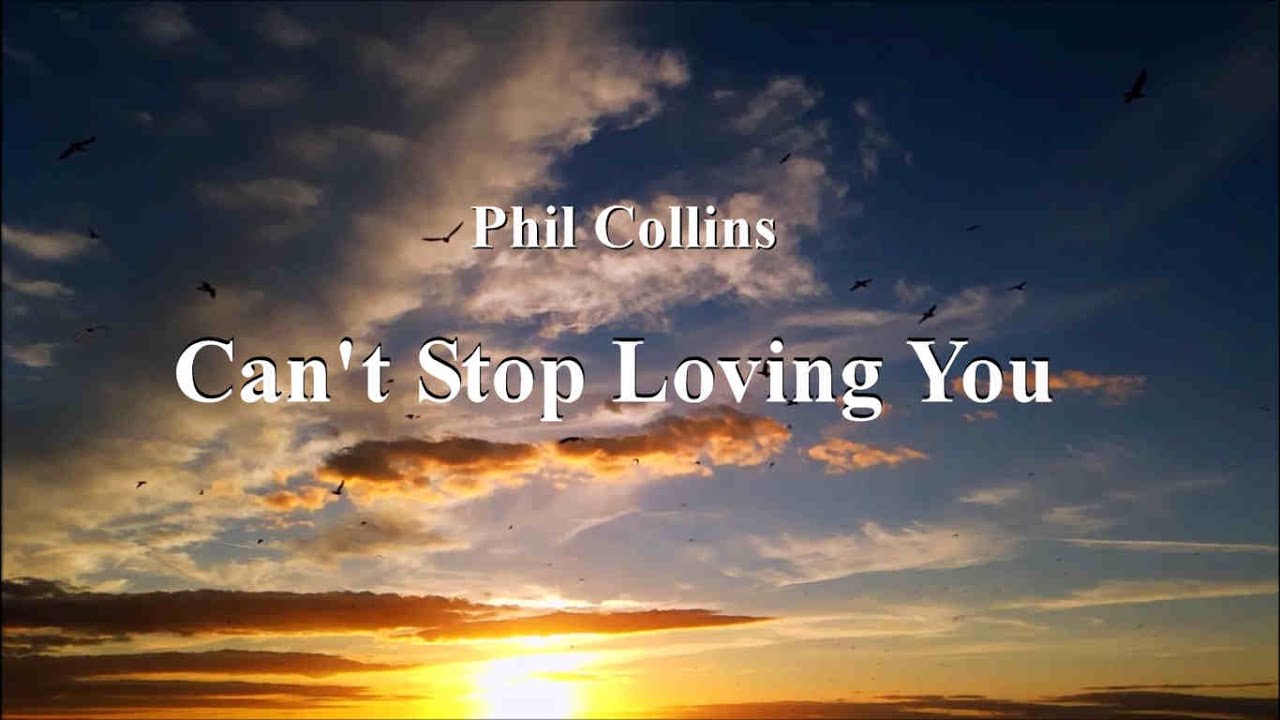 Can T Stop Loving You Phil Collins übersetzung