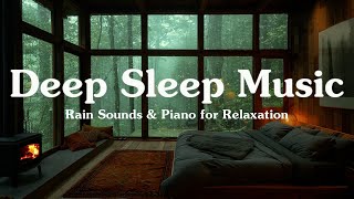 FALL INTO SLEEP INSTANTLY – Peaceful Rain & Soft Piano Music to Calm the Mind,Stress Relief,Insomnia