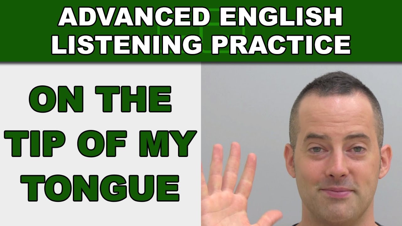 It's On The Tip Of My Tongue Speak English Fluently Advanced English Listening Practice 82 It's On The Tip Of My Tongue Speak English Fluently Advanced English Listening Practice 82