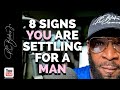 8 SIGNS THAT A WOMAN IS SETTLING FOR A RELATIONSHIP by RC Blakes