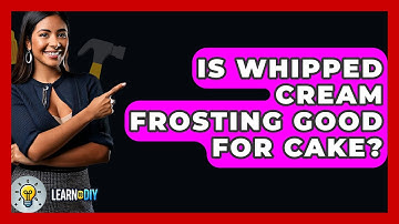 Is Whipped Cream Frosting Good For Cake? - LearnToDIY360.com