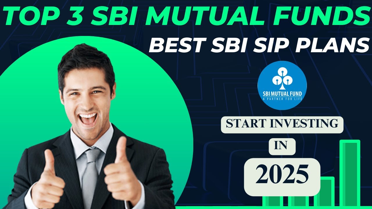 Best SBI Mutual Fund Plans for 2025 | Top 3 SBI Mutual Funds to Start ...