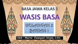 PELAJARAN BAHASA JAWA KELAS 1 WULANGAN 3 BAGIAN 1 BUKU WASIS BASA