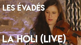 Les Évadés - La Holi (Live)