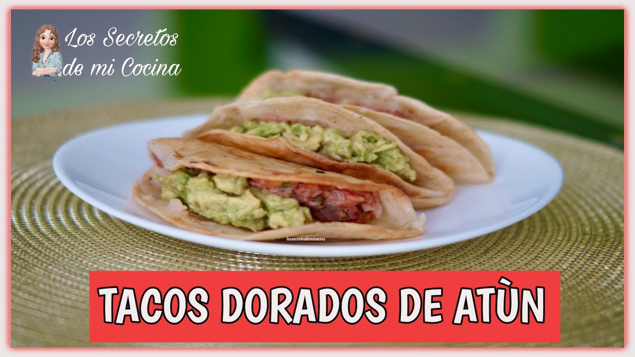 TACOS DORADOS DE ATUN 🍫LOS SECRETOS DE MI COCINA🍫 YouTube