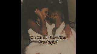 Mr. Carly - Love You (tradução)