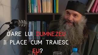 Oare Lui Dumnezeu Ii place cum traiesc Eu? - Parintele Pimen Vlad