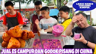 JUAL ES CAMPUR DAN GODOK PISANG DI CHINA,PEMBELI SUKA KAMI BAHAGIA