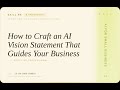 AI for Small Business: How to Craft an AI Vision Statement That Guides Your Business
