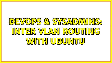 DevOps & SysAdmins: inter VLAN routing with Ubuntu