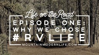 Life on the Road: Episode One  Why We Chose RV Life
