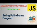 Palindrome Program in JavaScript | Check Palindrome for a String | JavaScript Interview Question