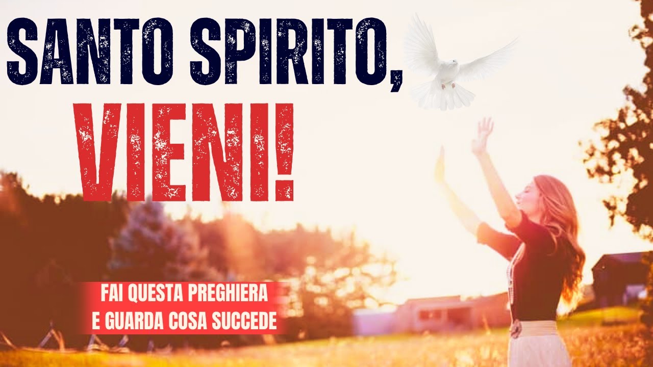 Spirito Santo Vieni | Pronuncia questa Preghiera per Invitare lo