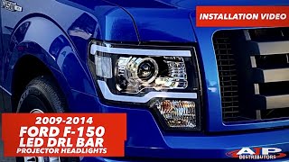 2009 - 2014 FORD F150 LED DRL BAR PROJECTOR HEADLIGHTS INSTALLATION - AJP DISTRIBUTORS