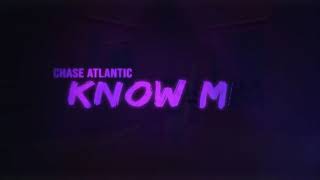 chase atlantic - know me // ft. nowhere