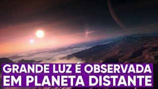 Explosão de luz é capturada em planeta distante