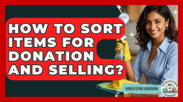 How To Sort Items For Donation And Selling? - Homekeeping Handbook