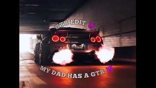 My Dad Has Gtr Gtr Edit