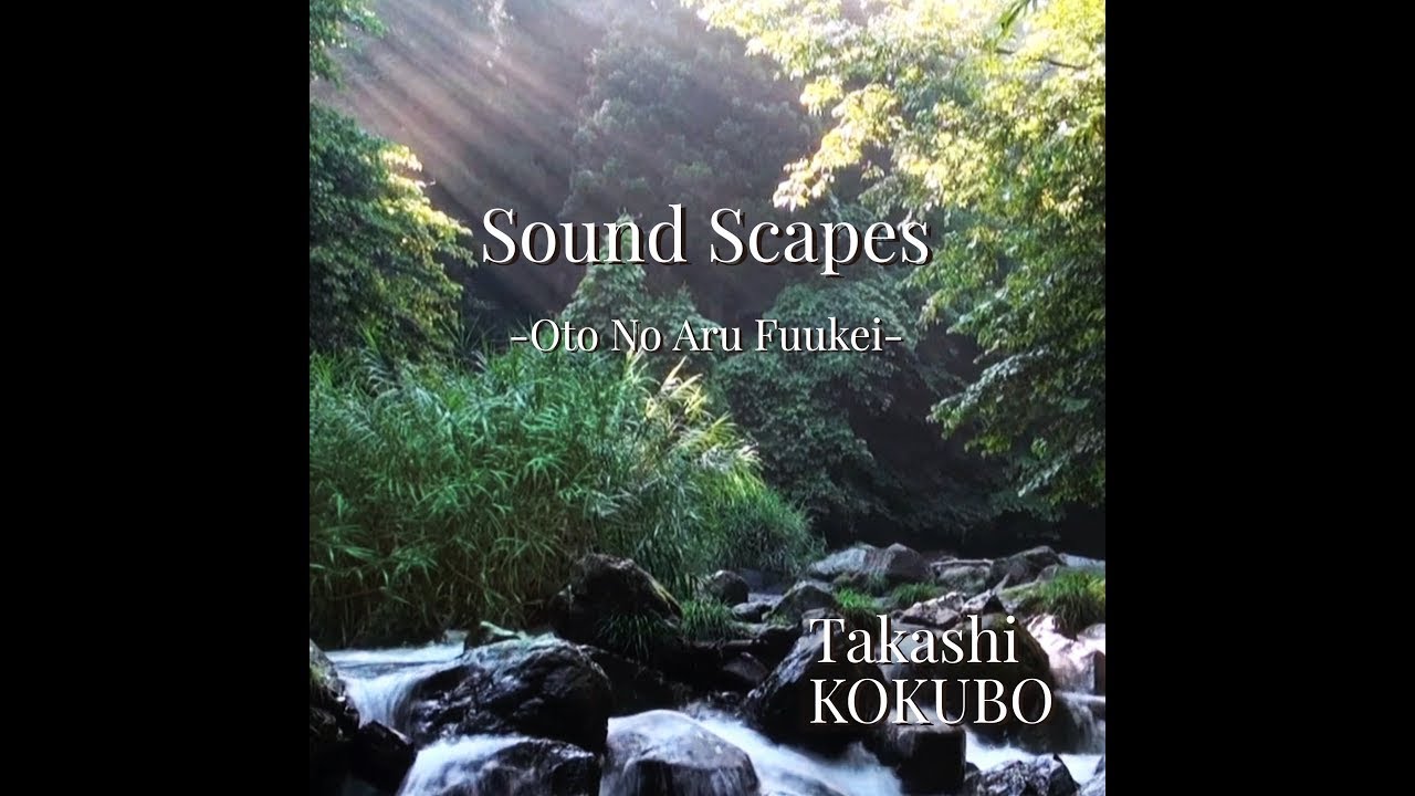 Takashi Kokubo - Sound Scapes –Oto No Aru Fuukei– (Album) Takashi Kokubo - Sound Scapes –Oto No Aru Fuukei– (Album)