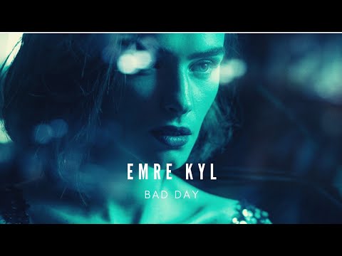 Emre KYL - Bad Day (Original Mix)