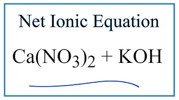 How to Write the Net Ionic Equation for Ca(NO3)2 + KOH = Ca(OH)2 + KNO3