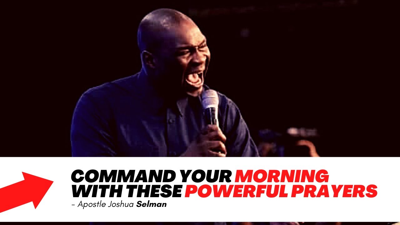 🔥 COMMAND YOUR MORNING WITH THESE POWERFUL PRAYERS || APOSTLE JOSHUA ...