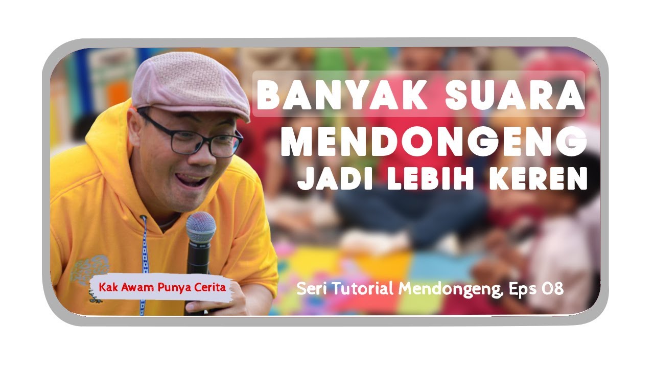 TEKNIK SUARA DALAM MENDONGENG (Tutorial #belajardongeng Eps 08)