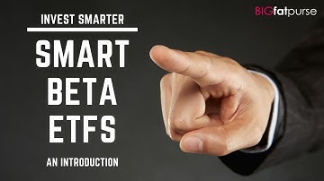 Smart Beta ETFs: An Introduction