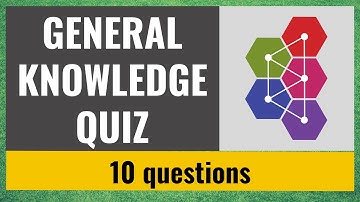 General Knowledge Quiz #10 - 10 fun trivia questions and answers