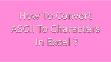 How to convert ASCII to Characters in Excel?