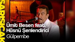 Ümit Besen feat. Hüsnü Şenlendirici - Gülpembe (Sarı Sıcak) Resimi