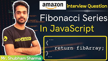 Most Asked Interview Question | Fibonacci Series | JavaScript | Shubham Sharma | Code world by NEEV