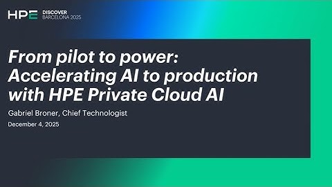 From Pilot to Power: Accelerating AI to Production with HPE Private Cloud AI