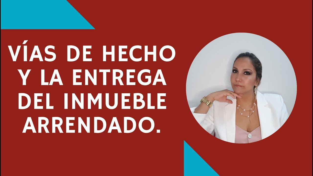 Vías de Hecho y la Entrega del Inmueble Arrendado