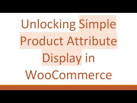 Unlocking Simple Product Attribute Display in WooCommerce