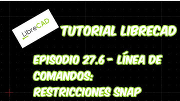 LibreCAD - Tutorial 27.6 - Línea de Comandos: Restricciones Snap