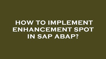 How to implement enhancement spot in sap abap?