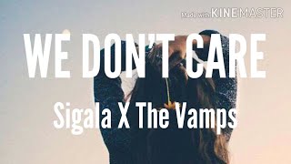 We Don't Care - Sigala X The Vamps (Lyrics) Resimi