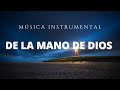 Música Instrumental Cristiana / de la Mano de Dios / Adoración Instrumental