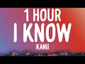 Kanii - I Know (1 HOUR/Lyrics)