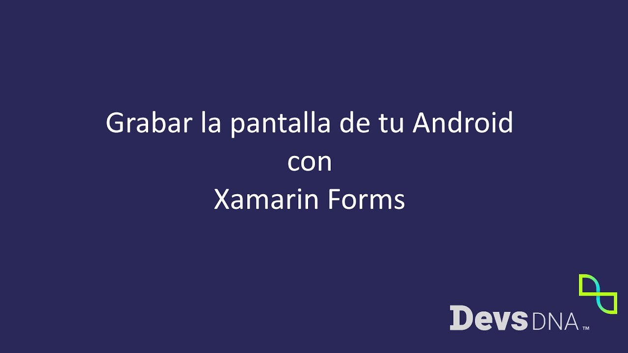 Grabar la pantalla de tu Android con Xamarin Forms - YouTube