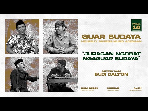 GUAR BUDAYA #18 JURAGAN NGOBAT NGAGUAR BUDAYA BERSAMA BUDI DALTON